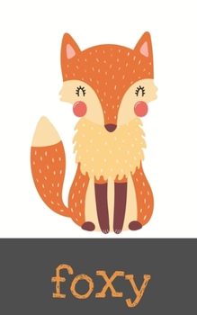 foxy: Journal with 100 lined pages featuring a sweet fox on the front and back covers and a sweet fox on each page. Size 5" x 8"