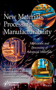 Hardcover New Materials, Processing and Manufacturability: Fabrication and Processing of Advanced Materials Book