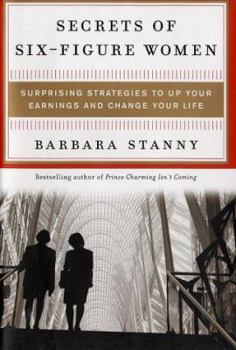 Hardcover Secrets of Six Figure Women: Surprising Strategies to Up You Earnings and Change Your Life How They Did It, How You Can Do It Too. Book