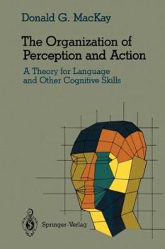 Paperback The Organization of Perception and Action: A Theory for Language and Other Cognitive Skills Book