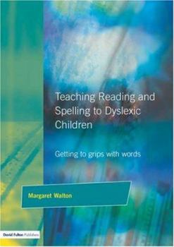 Teaching Reading and Spelling to Dyslexic Children: Getting to Grips with Words