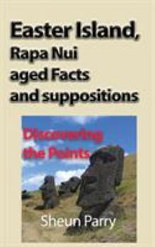 Paperback Easter Island, Rapa Nui aged Facts and suppositions: Discovering the Points Book