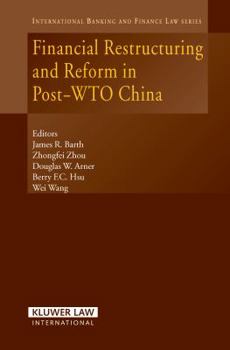 Financial Restructuring and Reform in Post-Wto China (International Banking & Finance Law) (International Banking and Finance Law)