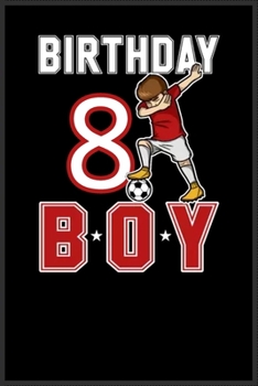 8 years old birthday gift for soccer dabbing: A Happy Birthday 8 years old birthday gift for soccer dabbing Notebook Journal for Kids, Birthday ... Gift for Kids ! - Composition Size (6*9)