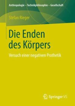 Paperback Die Enden Des Körpers: Versuch Einer Negativen Prothetik [German] Book