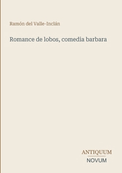 Romance de lobos, comedia barbara (Spanish Edition)