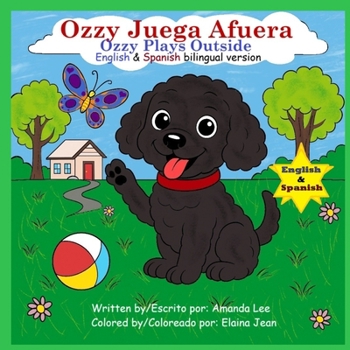 Ozzy Juega Afuera (Ozzy Plays Outside) - Bilingual Storybook: Una historia adorable sobre la seguridad al aire libre Libro 2 - Serie de Ozzy el ... about outdoor safety) (Ozzy the Toy Poodle)