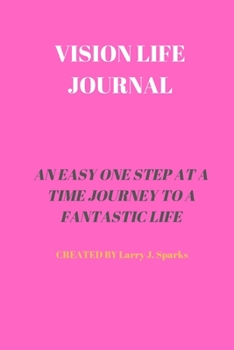 VISION LIFE JOURNAL: 60 PAGES OF 6 X 9 INCH BOUND VISION LIFE JOURNAL WITH WHITE PAGES