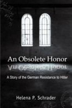 Paperback An Obsolete Honor: A Story of the German Resistance to Hitler Book