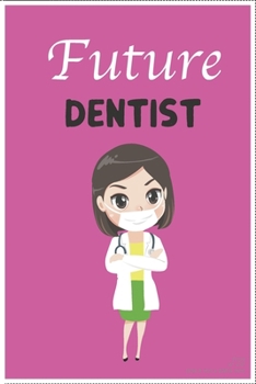 Paperback Future dentist: Lined notebook & journal for women future dentist gift / dental student gift / women future dentist 6x9 - Blank Lined Book