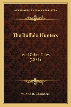 Paperback The Buffalo Hunters: And Other Tales (1871) Book