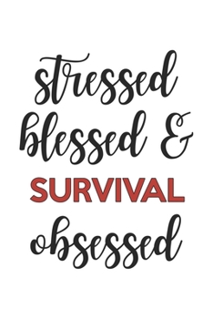 Paperback Stressed Blessed and Survival Obsessed Survival Lover Survival Obsessed Notebook A beautiful: Lined Notebook / Journal Gift,, 120 Pages, 6 x 9 inches, Book
