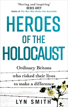 Paperback Heroes of the Holocaust: Ordinary Britons Who Risked Their Lives to Make a Difference Book
