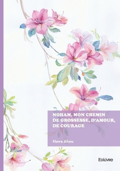Paperback Noham, mon chemin de grossesse, d'amour, de courage [French] Book