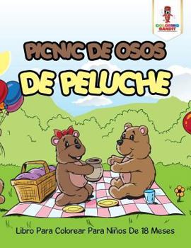 Paperback Picnic De Osos De Peluche: Libro Para Colorear Para Niños De 18 Meses [Spanish] Book