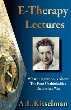 Paperback E-Therapy Lectures: What Integration is About, The Four Unthinkables and The Easiest Way Book