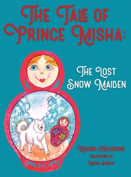 Hardcover The Tale of Prince Misha: The Lost Snow Maiden Book