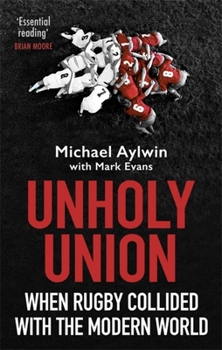 Paperback Unholy Union: When Rugby Collided with the Modern World Book