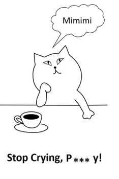 Paperback Stop Crying, P***y: Complaining will destroy your life! Book