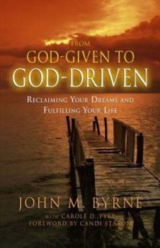 Paperback From God-Given to God-Driven: Reclaiming Your Dreams and Fulfilling Your Life Book