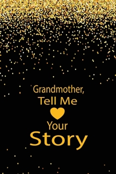 Grandmother,tell me your story: A guided journal to tell me your memories,keepsake questions.This ia a great gift to mom,grandma,nana,aunt and auntie ... their early life like Birthdays and christmas