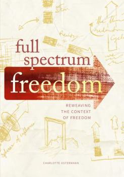 Paperback Full Spectrum Freedom: Reweaving the Context of Freedom (Freedom Trilogy) Book