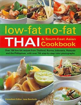 Hardcover Low-Fat No-Fat Thai & South-East Asian Cookbook: Over 190 Low-Fat Recipes from Thailand, Burma, Indonesia, Malaysia and the Philippines, with Over 750 Book