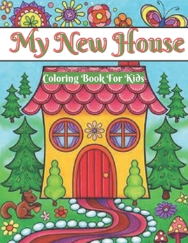 My New Home Coloring Book: My new Home Coloring Book with Modern Decorated Home Designs, Room Ideas & much more Amusement, Stress Relieving.