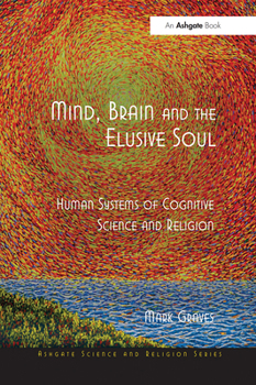 Paperback Mind, Brain and the Elusive Soul: Human Systems of Cognitive Science and Religion Book