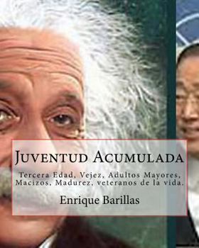 Paperback Juventud Acumulada: Tercera Edad, Vejez, Adultos Mayores, Macizos, Madurez [Spanish] Book