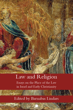 Law and Religion: Essays on the Place: Essays on the Place of the Law in Israel and Early Christianity