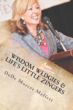 Paperback Wisdom Wedgies & Life's Little Zingers: Snap out of it! Go from numbed out to fully alive! Book