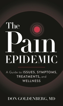 Paperback The Pain Epidemic: A Guide to Issues, Symptoms, Treatments, and Wellness Book