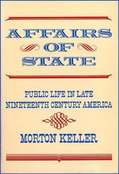 Paperback Affairs of State: Public Life in Late Nineteenth-Century America Book