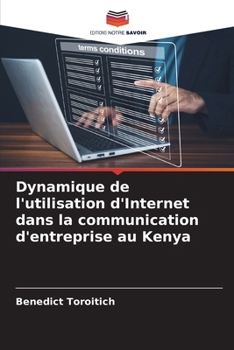 Paperback Dynamique de l'utilisation d'Internet dans la communication d'entreprise au Kenya [French] Book
