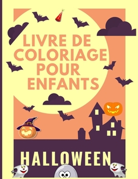 Livre de coloriage Halloween Pour Enfants: Joyeux Halloween Livre De Coloriage, 50 illustrations coloriage sur le Thème Halloween pour les ... 8 à 12 Ans Garçons Et Filles (French Edition)