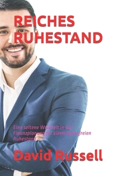 Paperback Reiches Ruhestand: Eine seltene Weisheit in der Finanzplanung f?r einen stressfreien Ruhestand [German] Book