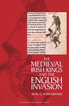 Paperback The Medieval Irish Kings and the English Invasion Book