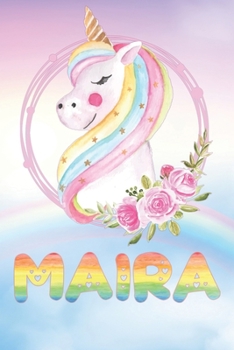 Maira: Want To Give Maira A Unique Memory & Emotional Moment? Show Maira You Care With This Personal Custom Named Gift With Maira's Very Own Unicorn ... Be A Useful Planner Calendar Notebook Journal