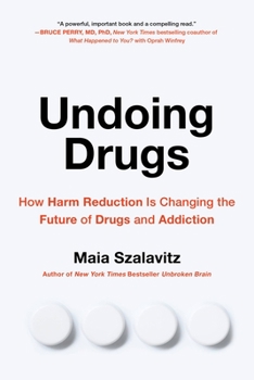 Paperback Undoing Drugs: How Harm Reduction Is Changing the Future of Drugs and Addiction Book