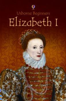 Elizabeth I (Usborne Beginners) - Book  of the Beginners Series