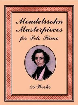 Paperback Mendelssohn Masterpieces for Solo Piano: 25 Works Book