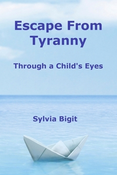 Paperback Escape From Tyranny: Through a Child's Eyes Book