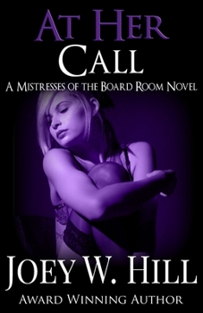 At Her Call: A Mistresses of the Board Room Novel - Book #3 of the Mistresses of the Board Room
