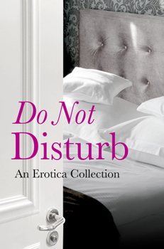 Paperback Do Not Disturb: An Erotica Collection Book