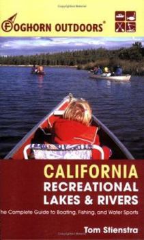 Paperback Foghorn Outdoors California Recreational Lakes and Rivers: The Complete Guide to Boating, Fishing, and Water Sports Book