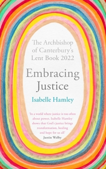 Paperback Embracing Justice: The Archbishop of Canterbury's Lent Book 2022 Book