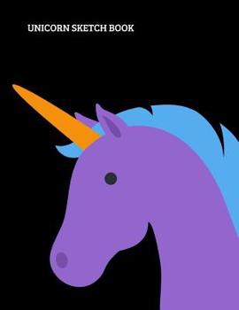 Unicorn Sketch Book: Practice Painting, Drawing, writing, Sketching or Creative Doodling.