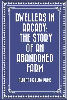 Paperback Dwellers in Arcady: The Story of an Abandoned Farm Book