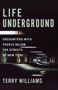 Hardcover Life Underground: Encounters with People Below the Streets of New York Book